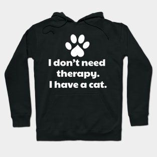 I Don't Need Therapy I Have a Cat Hoodie